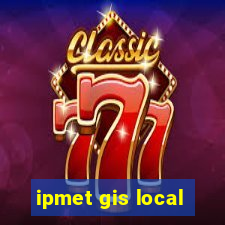 ipmet gis local